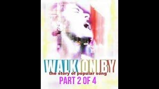 BBC Walk on By The Story of Popular Song vol. 2 of 4 - history of music documentary 2001