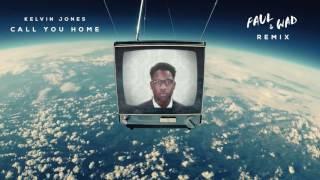 Kelvin Jones - Call You Home FAUL & WAD remix