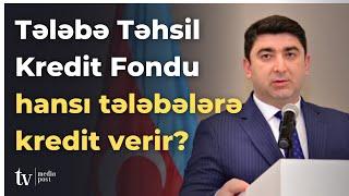 Tələbə Təhsil Krediti Fondu hansı tələbələrə kredit verir?