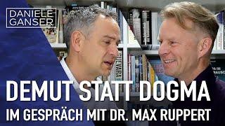 Dr. Daniele Ganser Demut statt Dogma Ein Gespräch mit Dr. Maximilian Ruppert Basel 19.4.2024