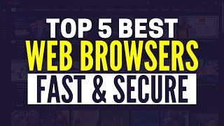 Best Web Browsers 2024 Top 5 Internet Browsers Compared