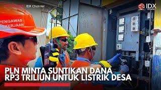 PLN Minta Suntikan Dana Rp3 Triliun untuk Listrik Desa  IDX CHANNEL