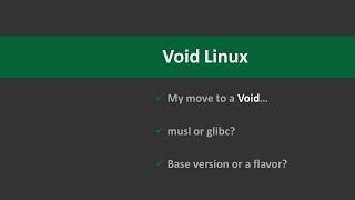 Part 1 Moving to Void Linux Why glibc? And why base version?…