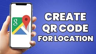 How To Create QR Code For Location In Google Map 2023 Tutorial