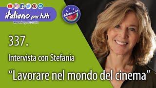 337. Intervista con Stefania Lavorare nel mondo del cinema