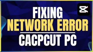 How To Fix Network Error In Capcut PC