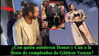 ¿Con quién asistieron Demet y Can a la fiesta de cumpleaños de Güldem Yaman?