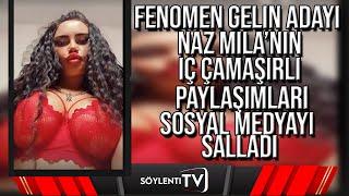 FENOMEN GELİN ADAYI NAZ MİLA İÇ ÇAMAŞIRLI PAYLAŞIMI SOSYAL MEDYAYI SALLADI