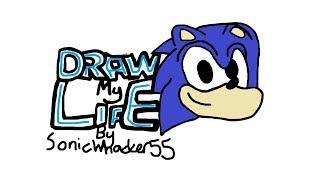 Draw My Life - SonicWhacker55