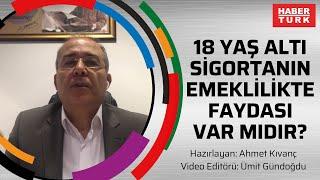 18 yaş altı sigortanın emeklilikte faydası var mıdır?