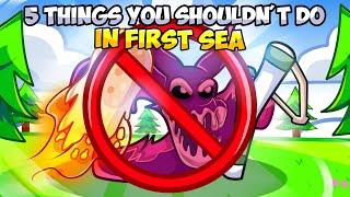 Top 5 *WORST* MISTAKES To Do In First Sea Blox Fruits