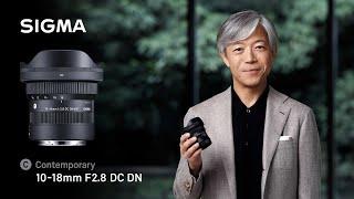 Introducing the SIGMA 10-18mm F2.8 DC DN  Contemporary Lens for APS-C Mirrorless Cameras