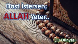 Dost istersen ALLAH yeter - Şiir Diyarı #elfabex