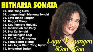 LAGU BETHARIA SONATA FULL ALBUM TERBAIK - NOSTALGIA LAGU LAWAS  HATI YANG LUKA