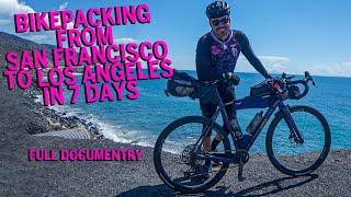 Bikepacking from San Francisco to Los Angeles in 7 days. Full Documentary