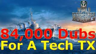 World of Warships- 84000 Dubs For A Techline TX Ship?