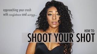 How To Shoot Your Shot aka approaching your crush with confidence