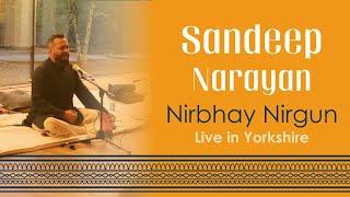 Nirbhay Nirgun  Kabir Bhajan  Sandeep Narayan  Yorkshire England