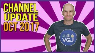 VGJ Channel Update Oct 2017 - Where Have I Been and Whats Going On?