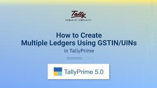 How to Create Multiple Ledgers Using GSTINUINs in TallyPrime  TallyHelp