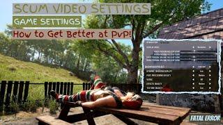 HOW TO SCUM VIDEO SETTINGS TO INCREASE FPS AND BECOME BETTER AT PVP - FATAL ERROR Guide to SCUM.