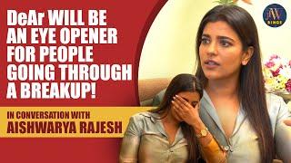 Aishwarya Rajesh - DeAr will be an eye opener for people going through a breakupExclusive Interview