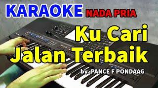 KUCARI JALAN TERBAIK - Pance F Pondaag  KARAOKE NADA PRIA