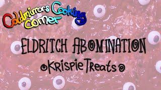 Coldmirrors Cooking Corner - Eldritch Abomination Krispie Treats