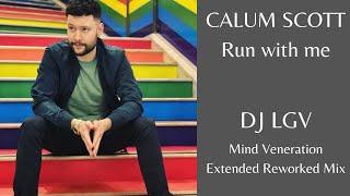 Calum Scott - Run With Me Mind Veneration Extended Reworked Mix 2024 by Dj Lgv