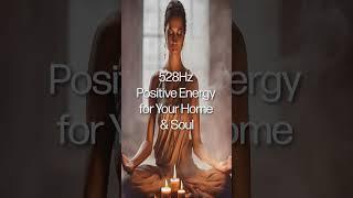 528Hz Positive Energy for Your Home & Soul #meditationmusic