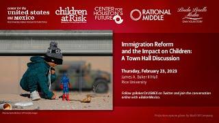 Immigration Reform and the Impact on Children A Town Hall Discussion
