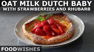 Oat Milk Dutch Baby with Strawberries and Rhubarb - Food Wishes Mothers Day Special