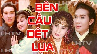 CẢI LƯƠNG - Bên Cầu Dệt Lụa - Vũ Linh  Tài Linh  Diệp Lang