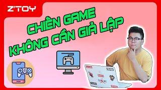 Quên giả lập Android đi chơi game mobile trên PC với tút này ngon hơn