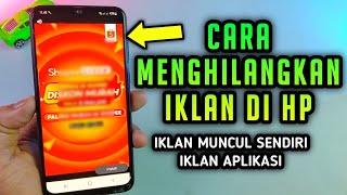 Cara menghilangkan iklan di hp yang sering muncul sendiri