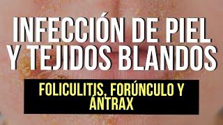 Infección de piel y tejidos blandos   Foliculitis forúnculo y ántrax