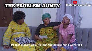 THE PROBLEM AUNTY  Mc Shem Comedian