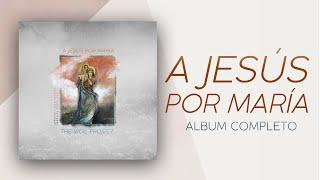 A Jesús Por María Álbum Completo  The Vigil Project en español - Música Católica