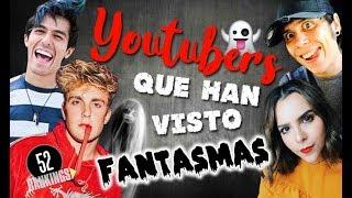 YOUTUBERS ¡QUE HAN VISTO FANTASMAS - 52 RANKINGS