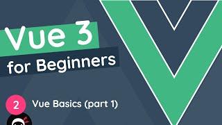 Vue JS 3 Tutorial for Beginners #2 - Vue.js Basics part 1