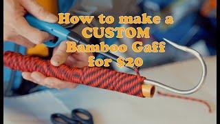 How to make a CUSTOM BAMBOO gaff  FOR $20 dollars