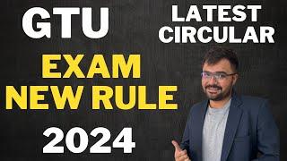 GTU - EXAM NEW RULE - LATEST CIRCULAR 2024