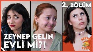 BEKAR EVİM 2. BÖLÜM  ZEYNEP GELİN EVLİ Mİ?