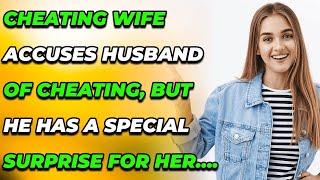 Cheating Wife Accuses Husband Of Cheating But He Has A Special Surprise For Her.. Reddit Cheating