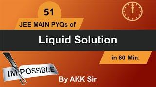 Liquid Solution  51 JEE MAIN PYQs In 60 Min - One Shot  By AKK Sir