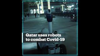Qatar launches security robots to combat the spread of Covid-19