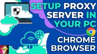 How To Setup PROXY SERVER Settings In Google Chrome  Proxy Settings On Windows 10 PC