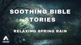 Soothing Bible Stories - Relaxing Spring Rain for a Peaceful Nights Sleep
