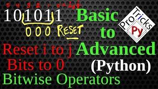 Reset i to j Bits  Clear i to j Bits to 0  Change i to j Bits to 0  Bit Manipulation in Python