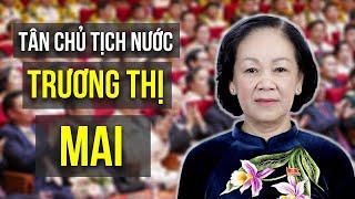 Phương án Thường trực Ban bí thư Trương Thị Mai lên Chủ tịch nước thay Võ Văn Thưởng có khả thi?